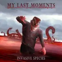 My Last Moments - Invasive Species album cover