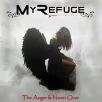 My Refuge - The Anger Is Never Over album cover