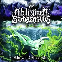 Nihilistenen Barbaarisuus - The Child Must Die album cover