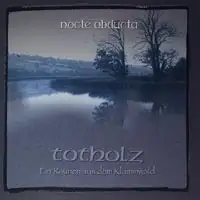 Nocte Obducta - Totholz (Ein Raunen aus dem Klammwald) album cover