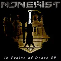 Nonexist - In Praise of Death album cover