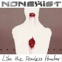 Nonexist - Like the Fearless Hunter album cover