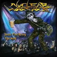 Nuclear Warfare - Just Fucking Thrash album cover