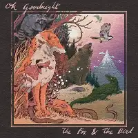 OK Goodnight - The Fox and the Bird album cover