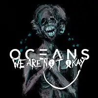 Oceans - We are not Okay album cover