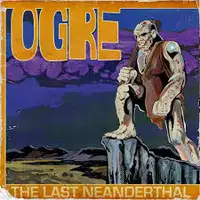 Ogre - The Last Neanderthal album cover