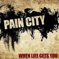 Pain City - When Life Gets You album cover