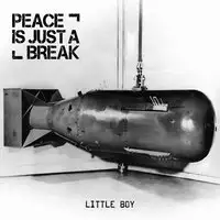 Peace Is Just A Break - Little Boy album cover