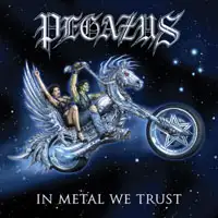 Pegazus - In Metal We Trust album cover