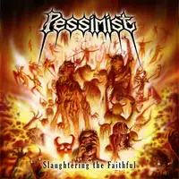 Pessimist - Slaughtering The Faithful (Reissue) album cover