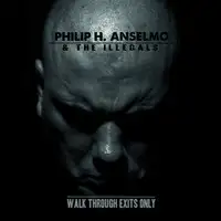 Philip H. Anselmo & The Illegals - Walk Through Exits Only album cover