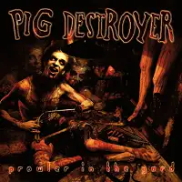 Pig Destroyer - Prowler in the Yard (Reissue) album cover