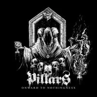 Pillars - Onward to Nothingness album cover