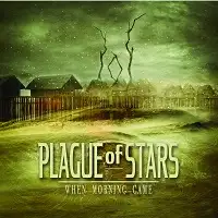 Plague Of Stars - When Morning Came album cover