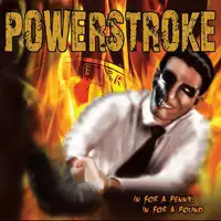 Powerstroke - In For A Penny