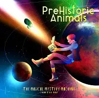 PreHistoric Animals - The Magical Mystery Machine (Chapter 2) album cover