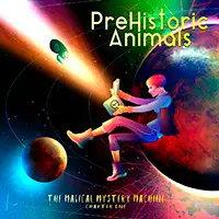PreHistoric Animals - The Magical Mystery Machine (Chapter One) album cover