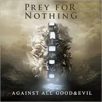 Prey For Nothing - Against All Good & Evil album cover