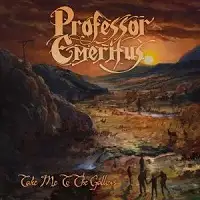 Professor Emeritus - Take Me To The Gallows album cover