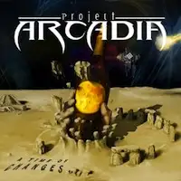 Project Arcadia - A Time Of Changes album cover