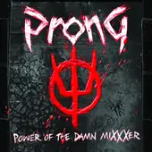 Prong - Power Of The Damn Mixxxer album cover