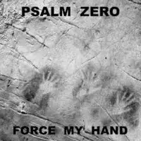 Psalm Zero - Force My Hand album cover