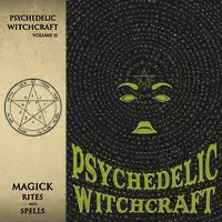 Psychedelic Witchcraft - Magick Rites and Spells album cover