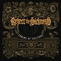 Reject The Sickness - Chains Of Solitude album cover