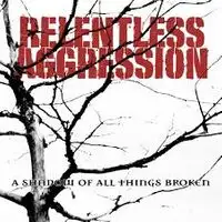 Relentless Aggression - A Shadow of All Things Broken album cover