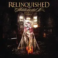 Relinquished - Addictivities (Pt. I) album cover