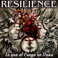 Resilience - Lo Que El Fuego Se Llevo album cover