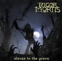 Rigor Mortis - Slaves To The Grave album cover