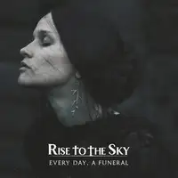 Rise To The Sky - Every Day