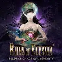 Ruins of Elysium - Seeds Of Chaos and Serenity album cover