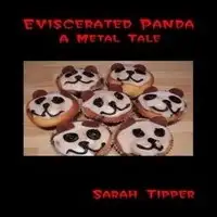 Sarah Tipper - Eviscerated Panda: A Metal Tale album cover