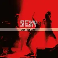 Sexy - Shout For Sexy! album cover