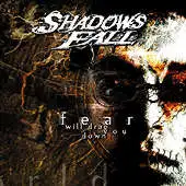 Shadows Fall - Fear Will Drag You Down album cover