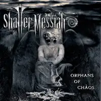 Shatter Messiah - Orphans Of Chaos album cover