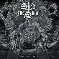 Shed The Skin - The Forbidden Arts album cover