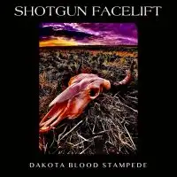 Shotgun Facelift - Dakota Blood Stampede album cover