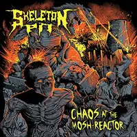 Skeleton Pit - Chaos At The Mosh-Reactor album cover