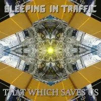 Sleeping in Traffic - That Which Saves Us album cover