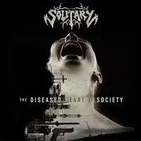 Solitary - The Diseased Heart of Society album cover