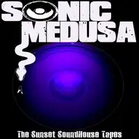 Sonic Medusa - The Sunset Soundhouse Tapes album cover