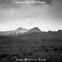 Sonoran Rebel Black Magic - True Western Doom album cover