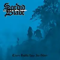 Sordid Blade - Every Battle Has Its Glory album cover