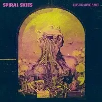 Spiral Skies - Blues for a Dying Planet album cover