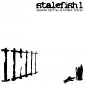 Stalefish1 - Smashed Bottles And Broken Fences album cover