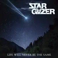 Stargazer - Life Will Never Be The Same album cover