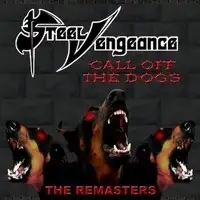 Steel Vengeance - Call Off The Dogs (Remastered) album cover